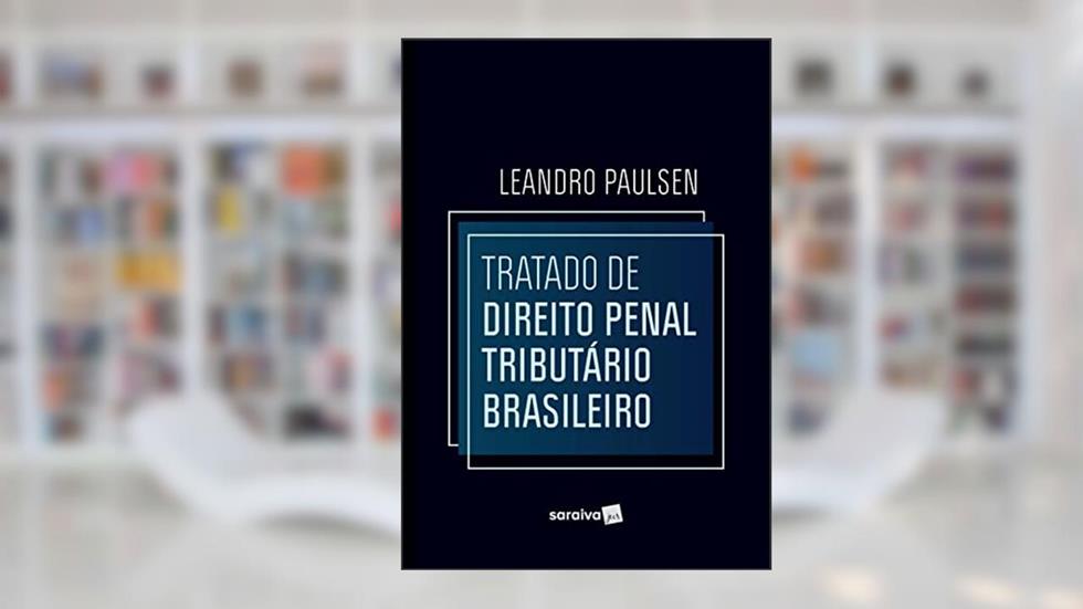 Tratado de Direito Penal Tributário Brasileiro - 1ª edição 2022, do autor LEANDRO PAULSEN