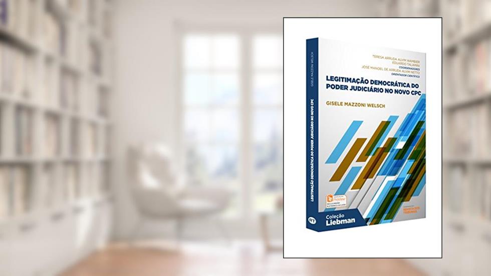 Legitimação Democrática Do Poder Judiciário No Novo Cpc - Coleção Liebman, do autor Gisele Mazzoni Welsch