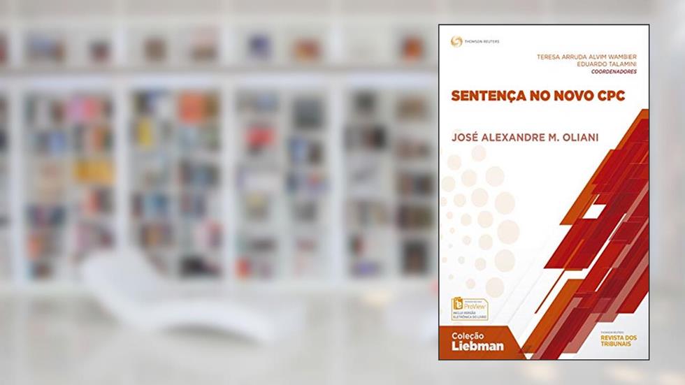 Sentença no novo CPC (Coleção Liebman), do autor José Alexandre Manzano Oliani
