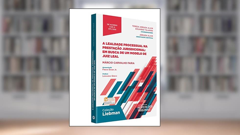 A Legalidade Processual na Prestação Jurisdicional em Busca de Um Modelo de Juiz Leal, do autor Márcio Carvalho Faria