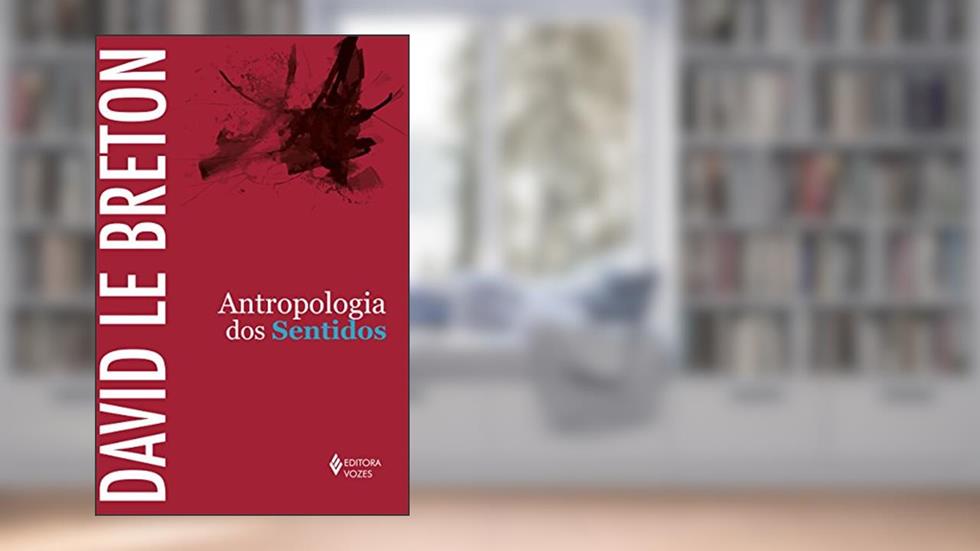 Antropologia dos sentidos, do autor David Le Breton
