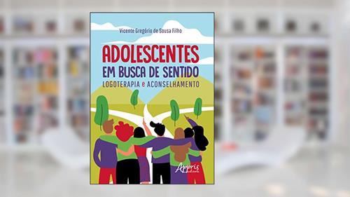 Capa de Adolescentes em busca de sentido: logoterapia e aconselhamento, do autor Vicente Gregório de Sousa Filho