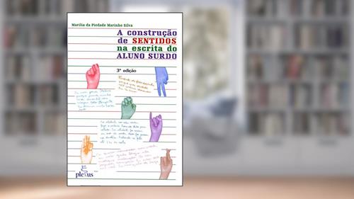 Capa de A construção de sentidos na escrita do aluno surdo, do autor Marília da Piedade Marinho Silva