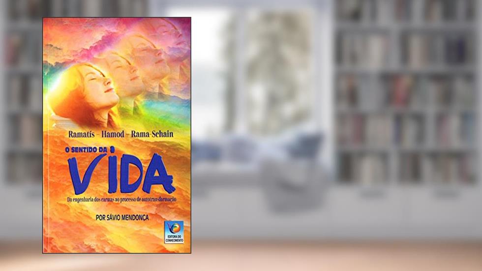 Sentido da Vida (O), do autor Sávio Mendonça; Ramatís; Rama-schain; Hamod