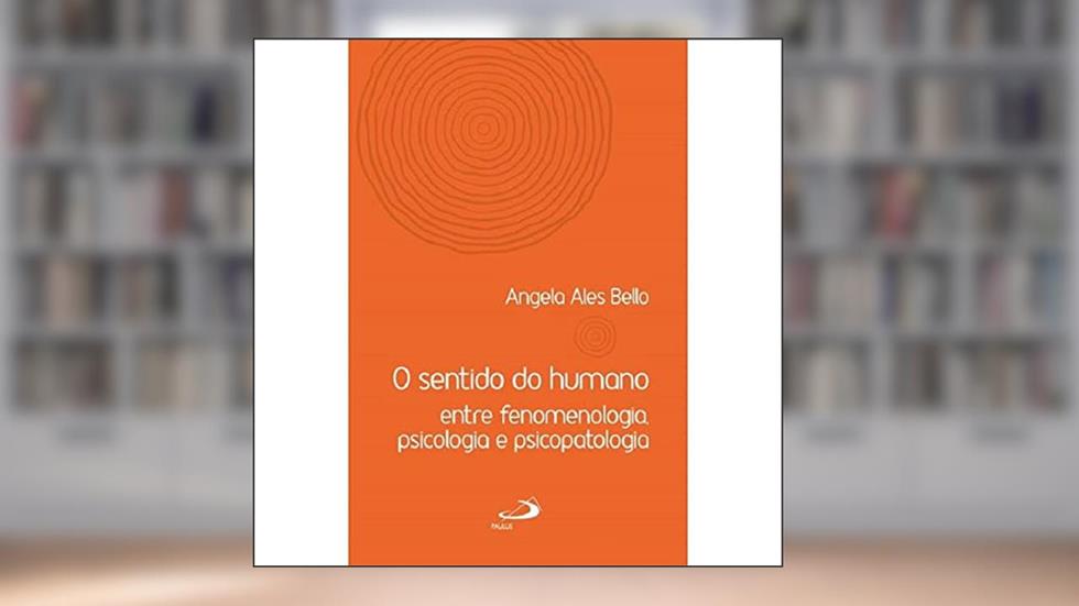 O Sentido do Humano, do autor Angela Ales Bello