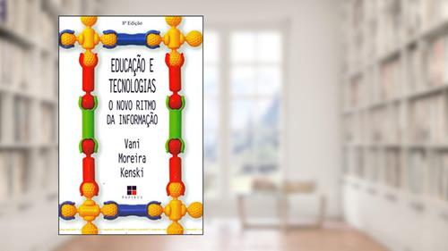 Capa de Educação e tecnologias: O novo ritmo da informação, do autor Vani Moreira Kenski