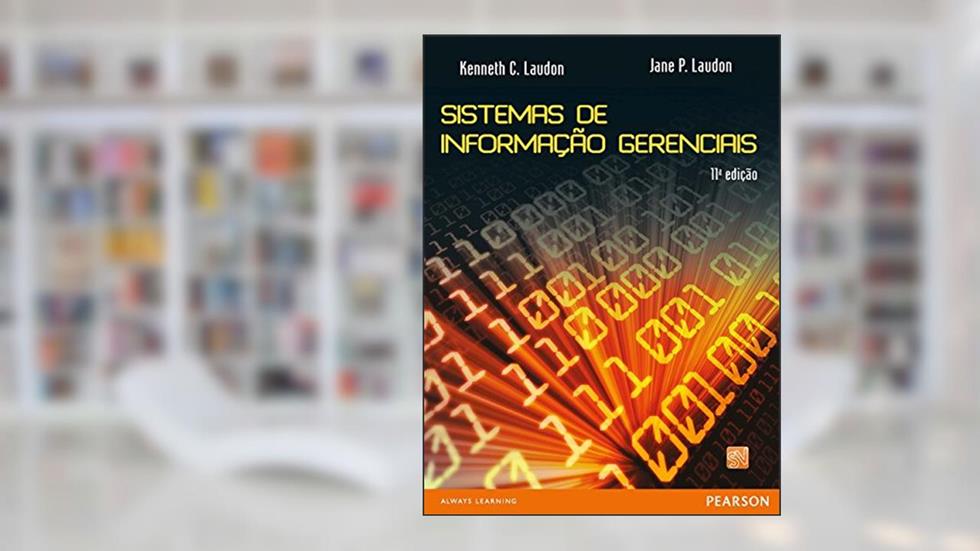 Sistemas de Informações Gerenciais, do autor Kenneth Laudon; Jane Laudon