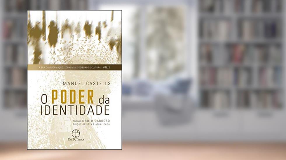 O poder da identidade (Vol. 2 A Era da Informação: Economia, Sociedade e Cultura), do autor Manuel Castells; Thiago Ponce de Moraes