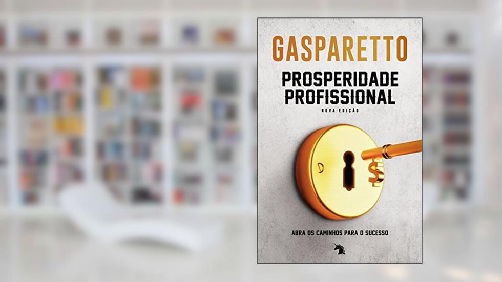 Prosperidade profissional nova edição, do autor Luiz Gasparetto