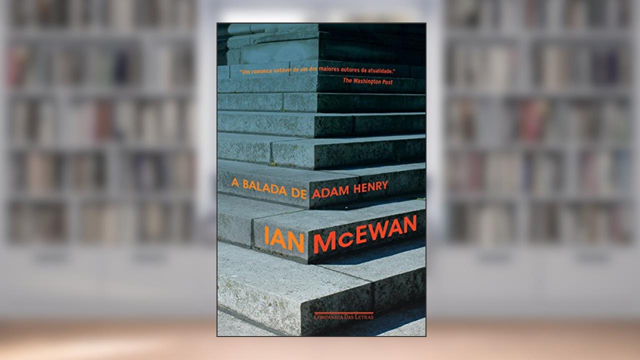 A balada de Adam Henry, do autor Ian McEwan