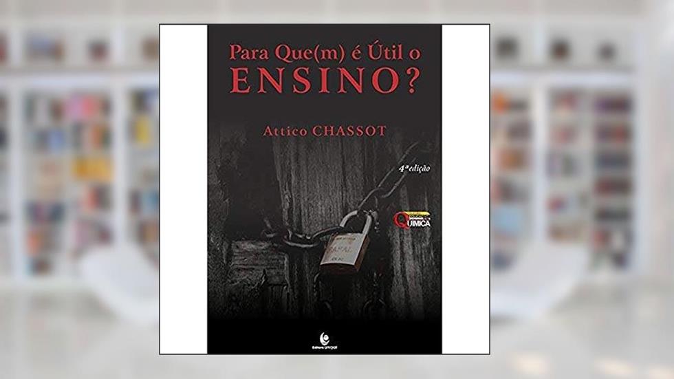 Para Que(m) é útil o Ensino?, do autor Attico Chassot