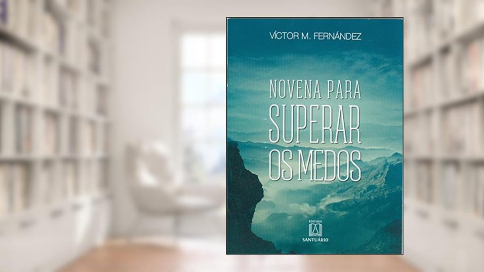 Novena Para Superar os Medos, do autor Víctor M. Fernández