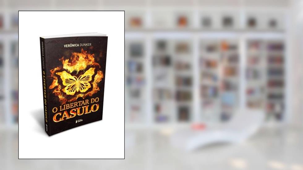 O libertar do casulo, do autor Verônica Dunker