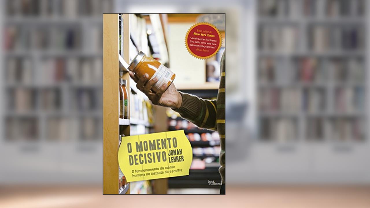 O Momento Decisivo, do autor Jonah Lehrer