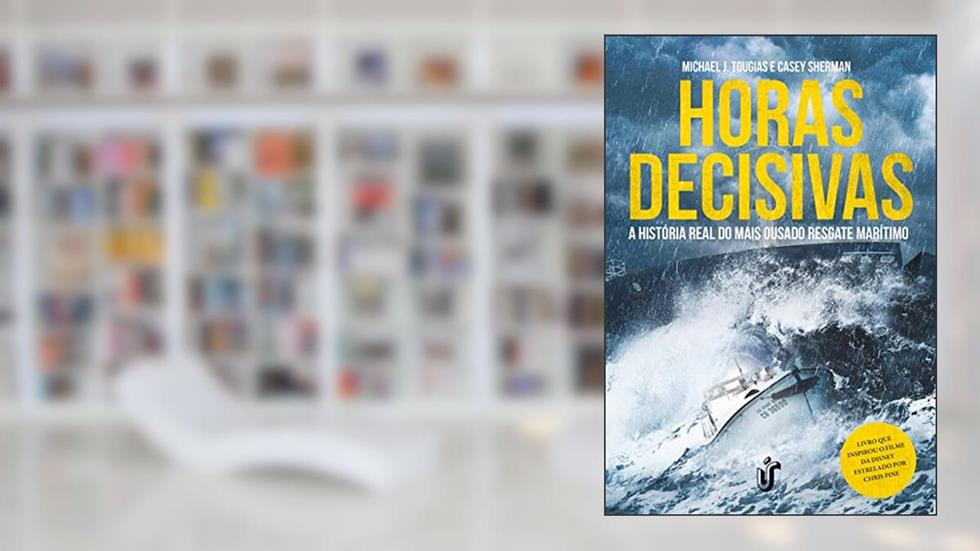 Horas decisivas: A história real do mais ousado resgate marítimo, do autor Michael J. Tougias; Casey Sherman