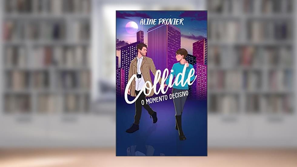 Collide - O Momento Decisivo (Duologia Collide Livro 2), do autor Aline Provier
