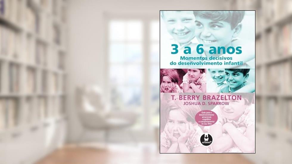 3 A 6 Anos Momentos Decisivos Do Desenvolvimento, do autor Berry T. Brazelton
