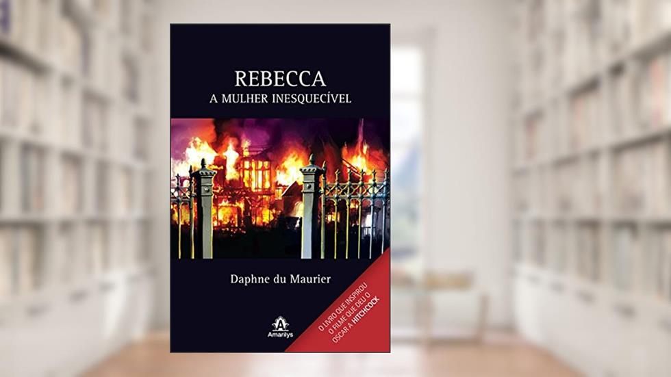 Rebecca: A mulher inesquecível, do autor Daphne du Maurier