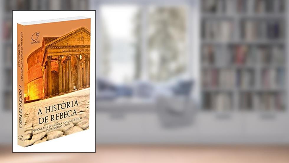 A história de Rebeca, do autor Mônica Antunes Ventre; Julius