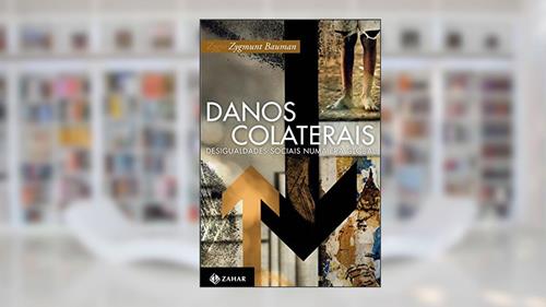 Capa de Danos colaterais: Desigualdades sociais numa era global, do autor Zygmunt Bauman