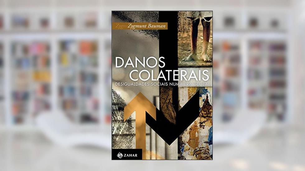 Danos colaterais: Desigualdades sociais numa era global, do autor Zygmunt Bauman