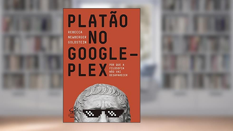 Platão no Googleplex: Por que a filosofia não vai acabar: Por que a filosofia não vai acabar, do autor Rebeca Newberger Goldstein