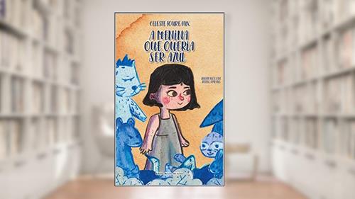 Capa de A Menina que Queria Ser Azul, do autor Celeste Aída de Assis Foureaux