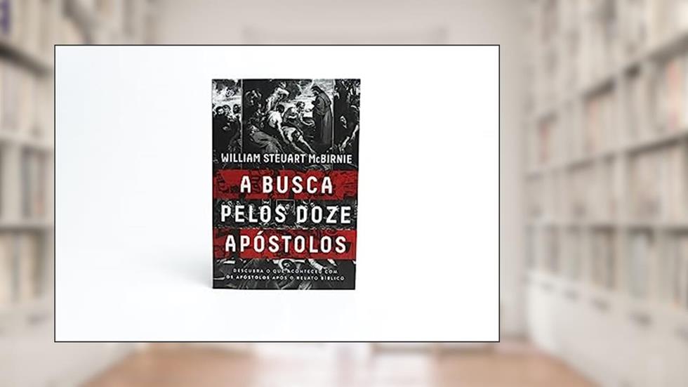 A busca pelos doze apóstolos, do autor William Steuart McBirnie
