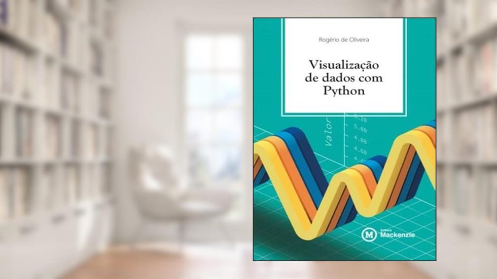 VISUALIZAÇÃO DE DADOS COM PYTHON, do autor ROGERIO DE OLIVEIRA