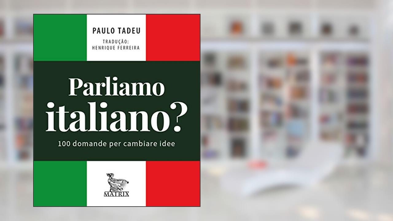 Parliamo italiano: 100 domande per cambiare idee, do autor Paulo Tadeu