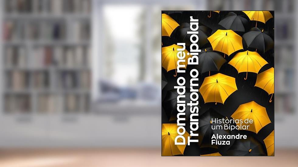 Domando meu Trastorno Bipolar: Histórias de um Bipolar, do autor Alexandre Fiuza