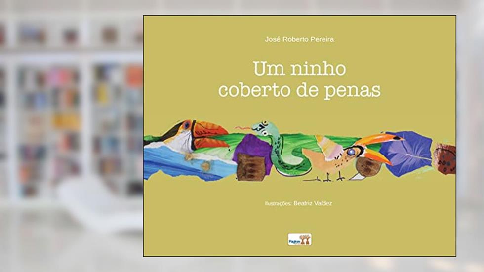 Um ninho coberto de penas, do autor José Roberto Pereira