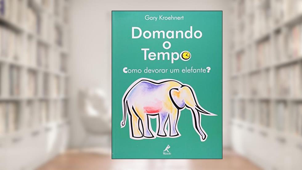 Domando o tempo: Como Devorar um Elefante?, do autor Gary Kroenhnert
