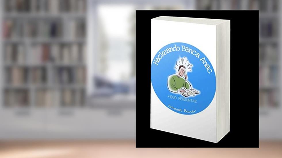 Hackeando Banca Anac: Mais de 900 perguntas que te ajudarão a passar na prova de Comissario de Bordo, do autor Schaidt Bauer