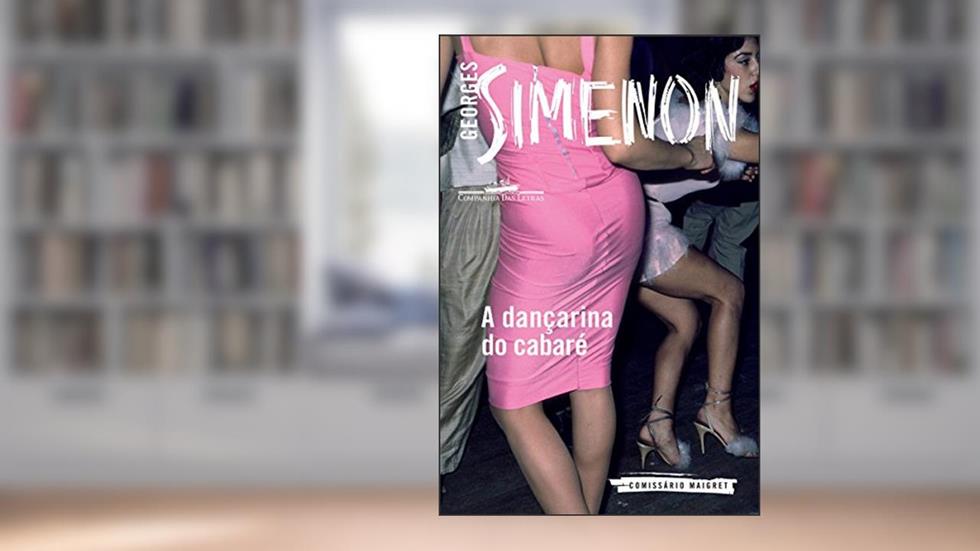 A dançarina do cabaré, do autor Georges Simenon