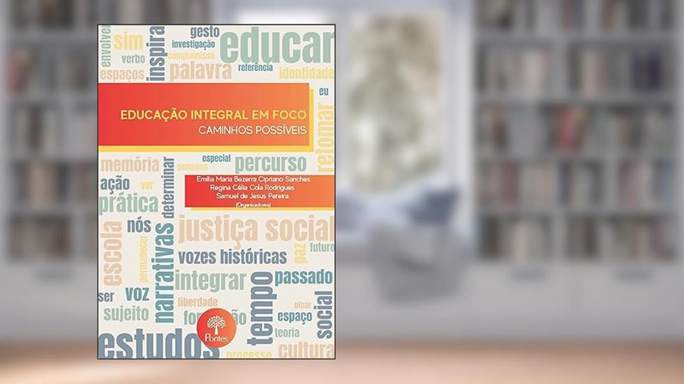 EDUCAÇÃO INTEGRAL EM FOCO, do autor SAMUEL DE JESUS PEREIRA