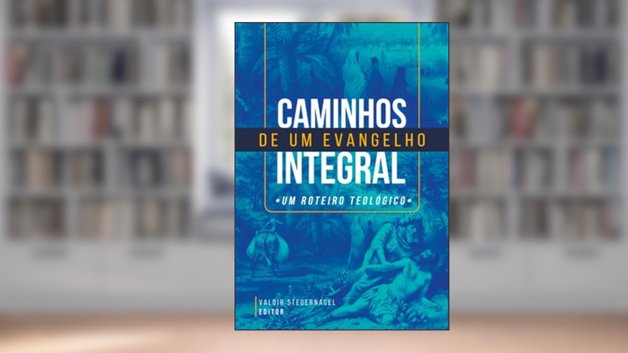 Caminhos de Um Evangelho Integral, do autor VALDIR STERUERNAGEL