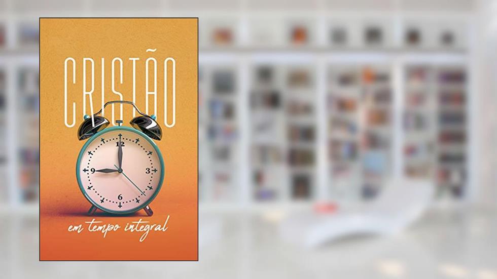 Cristão em Tempo Integral: Guia do Professor (Especiais), do autor Editora Cristã Evangélica