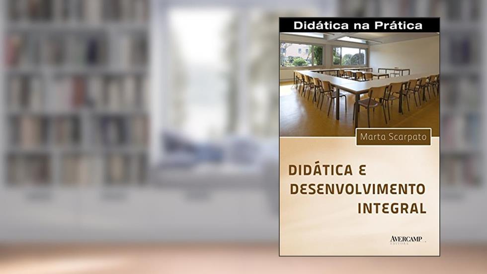 Didática e desenvolvimento integral, do autor Marta Scarpato