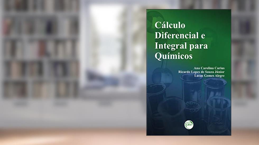 Cálculo diferencial e integral para químicos, do autor Ana Carolina Carius; Ricardo Lopes de Souza Júnior; Lucas Gomes Alegre
