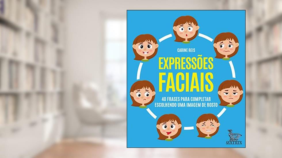 Expressões faciais: 40 frases para completar escolhendo uma imagem de rosto, do autor Carine Reis