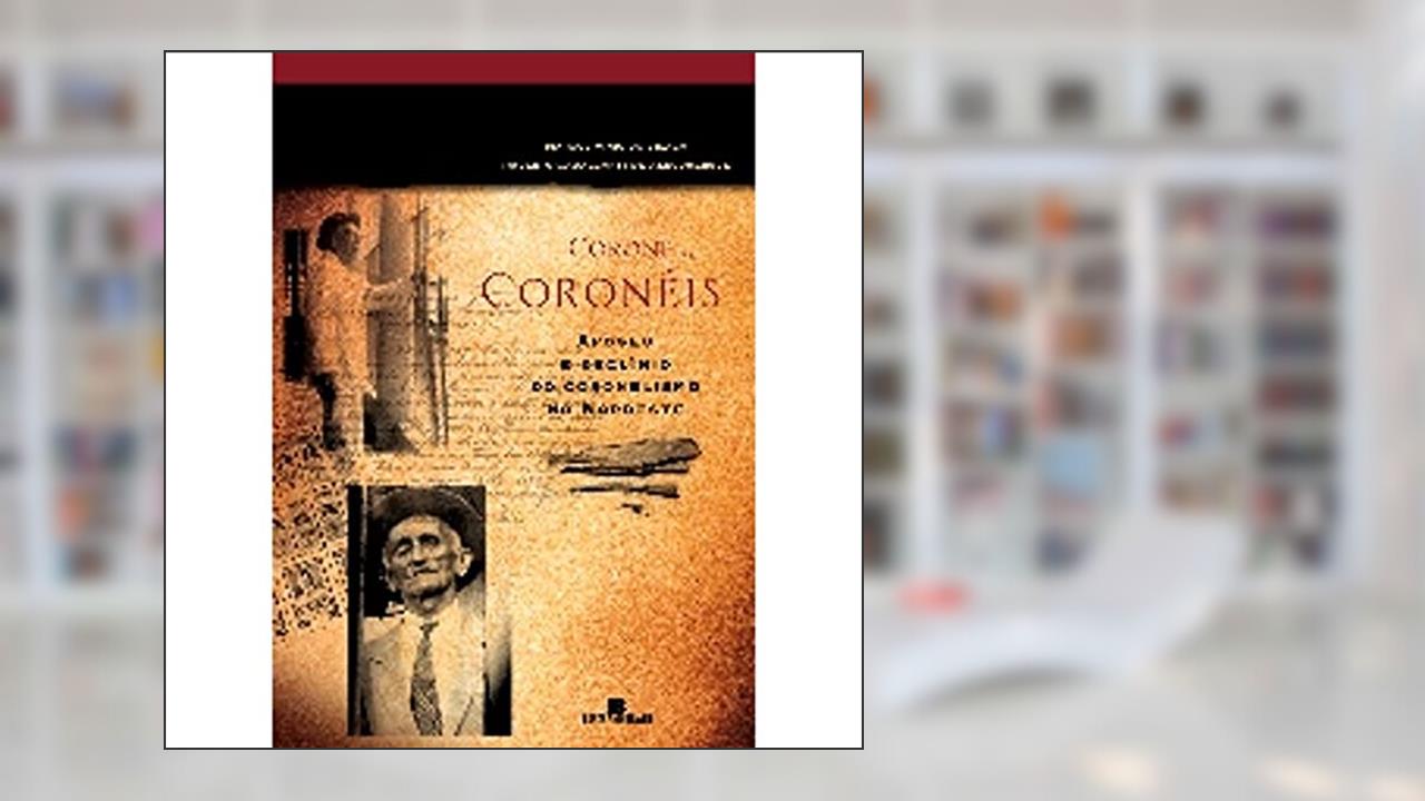 Coronel, Coronéis, do autor Marcos Vinicios Vilaça; Roberto C. de Albuquerque
