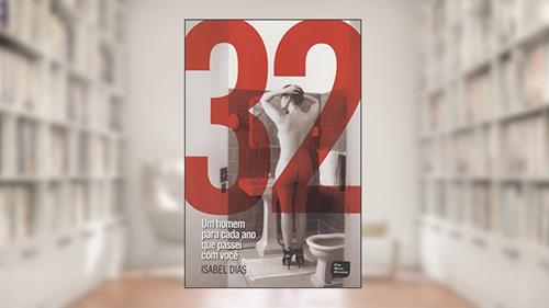 Capa de 32. Um Homem para Cada Ano que Passei com Você, do autor Isabel Dias