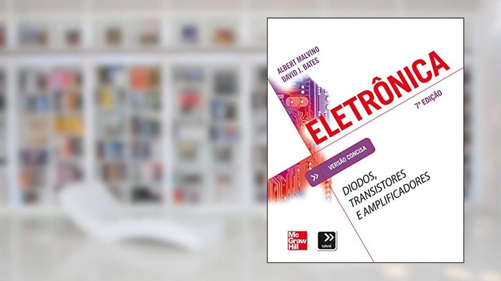 Eletrônica: Diodos, Transistores e Amplificadores, do autor Albert Malvino; David J. Bates
