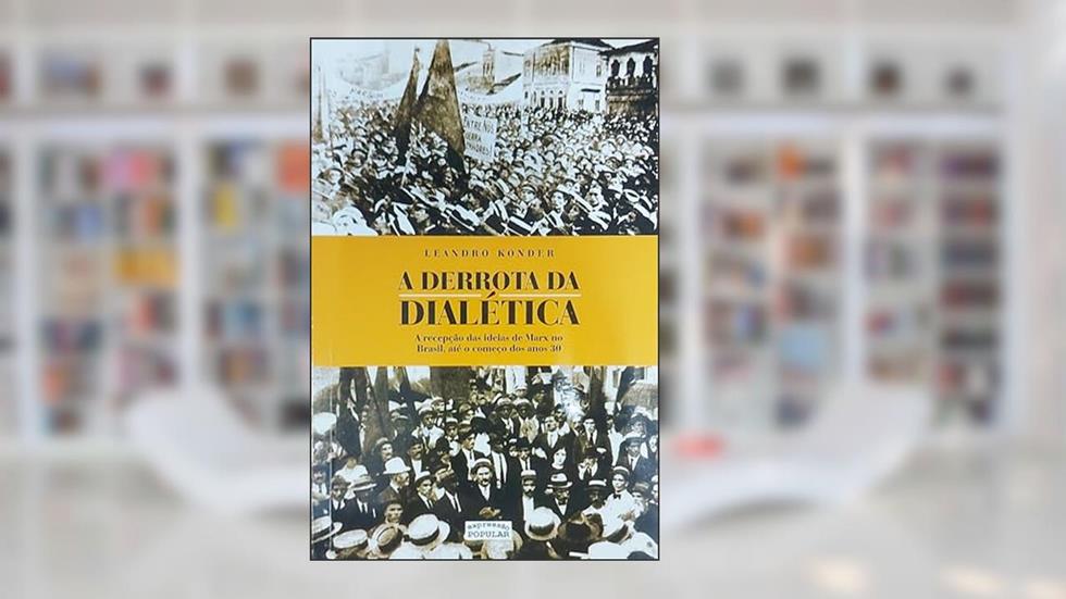 Derrota da Dialética, do autor Leandro Konder
