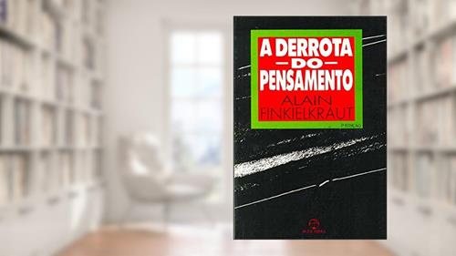 Capa de A Derrota do Pensamento, do autor Alain Finkielkraut