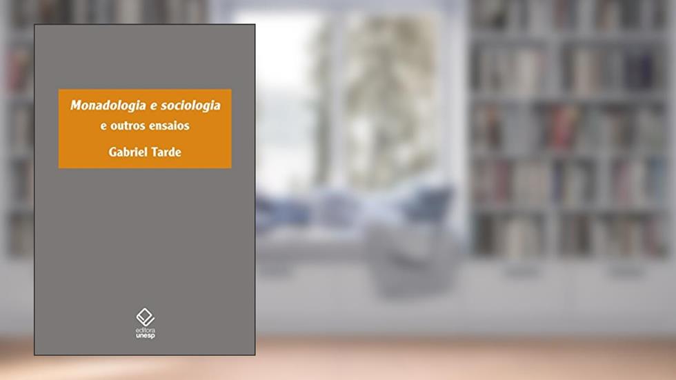 Monadologia e sociologia: E outros ensaios, do autor Gabriel Tarde