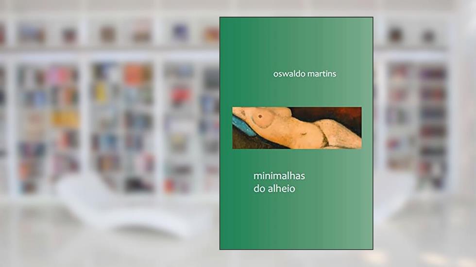 minimalhas do alheio, do autor oswaldo martins