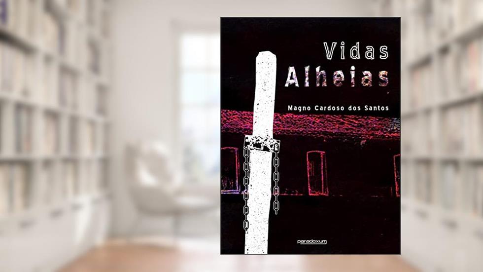 Vidas alheias, do autor Magno Cardoso dos Santos