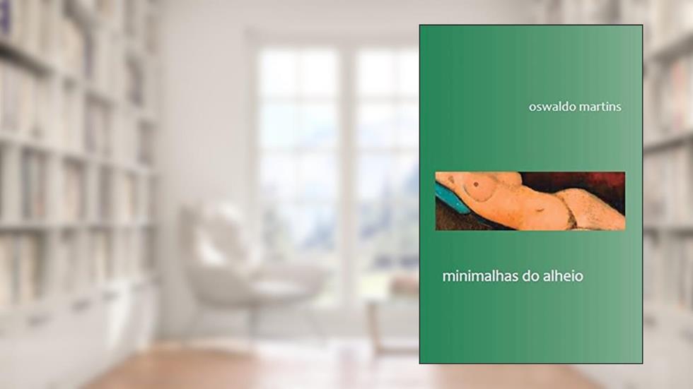 Minimalhas do alheio, do autor Oswaldo Martins
